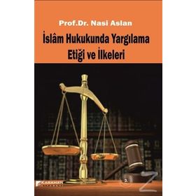 İslam Hukukunda Yargılama Etiği ve İlkeleri - Nasi Aslan