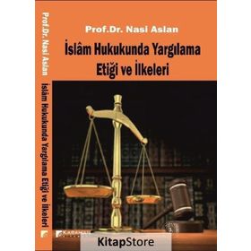 İslam Hukukunda Yargılama Etiği ve İlkeleri - Nasi Aslan