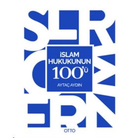 İslam Hukukunun 100’ü - Aytaç Aydın