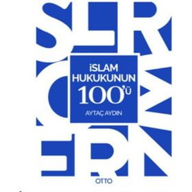 İslam Hukukunun 100’ü - Aytaç Aydın