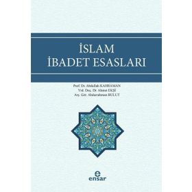 İslam İbadet Esasları - Abdullah Kahraman