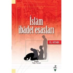 İSLAM İBADET ESASLARI EL KITABI - KOLEKTIF