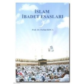 İSLAM İBADET ESASLARI - FERHAT KOCA
