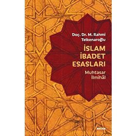 İslam İbadet Esasları-Muhtasar İlmihal - M. Rahmi Telkenaroğlu