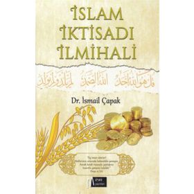 İslam İktisadı İlmihali - İsmail Çapak