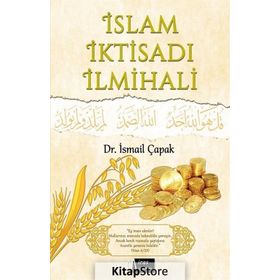 İslam İktisadı İlmihali - İsmail Çapak