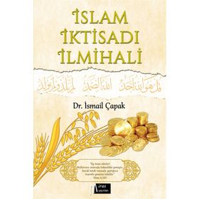 İslam İktisadı İlmihali - İsmail Çapak