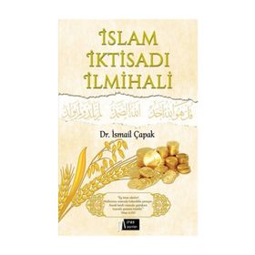 İslam İktisadı İlmihali - İsmail Çapak