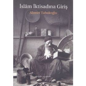 İslam İktisadına Giriş - Ahmet Tabakoğlu