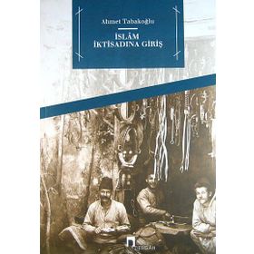 İslam İktisadına Giriş - Ahmet Tabakoğlu