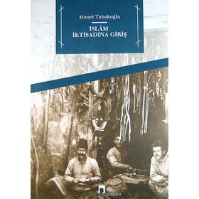 İslam İktisadına Giriş - Ahmet Tabakoğlu