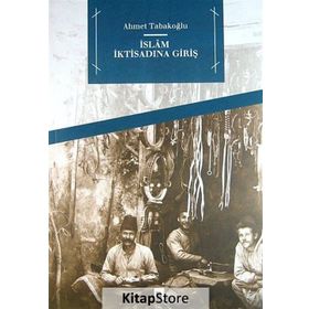 İslam İktisadına Giriş - Ahmet Tabakoğlu
