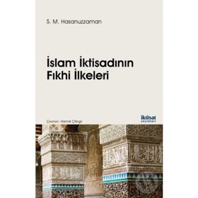 İslam İktisadının Fıkhi İlkeleri - S. M. Hasanuzzaman Hamdi Çilingir