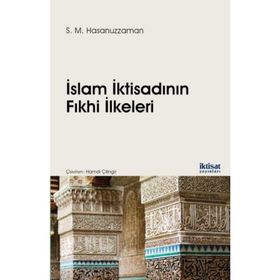 İslam İktisadının Fıkhi İlkeleri - S. M. Hasanuzzaman Hamdi Çilingir