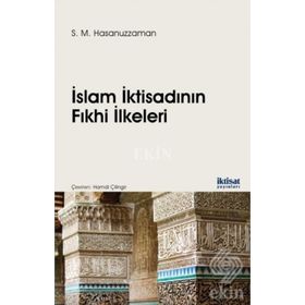 İslam İktisadının Fıkhi İlkeleri - S. M. Hasanuzzaman Hamdi Çilingir