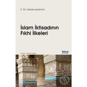İslam İktisadının Fıkhi İlkeleri - S. M. Hasanuzzaman Hamdi Çilingir