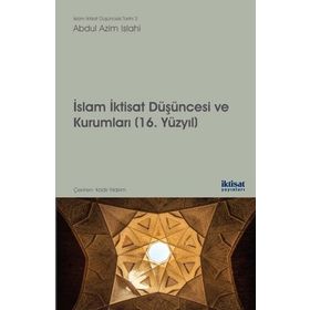 İslam İktisat Düşüncesi ve Kurumları - 16. Yüzyıl - Abdul Azim Islahi Kadir Yıldırım