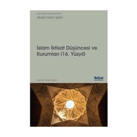 İslam İktisat Düşüncesi ve Kurumları - 16. Yüzyıl - Abdul Azim Islahi Kadir Yıldırım