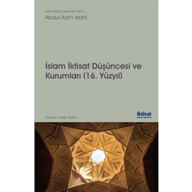 İslam İktisat Düşüncesi ve Kurumları - 16. Yüzyıl - Abdul Azim Islahi Kadir Yıldırım