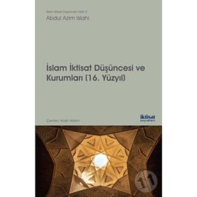 İslam İktisat Düşüncesi ve Kurumları - 16. Yüzyıl - Abdul Azim Islahi Kadir Yıldırım