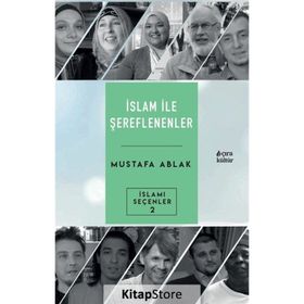 İslam ile Şereflenenler - Mustafa Ablak