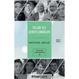 İslam ile Şereflenenler - Mustafa Ablak