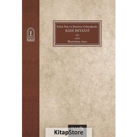 İslam İlim Ve Düşünce Geleneğinde Kadi Beyzavi - Mustakim Arıcı