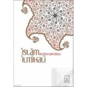 İSLAM İLMİHALİ İMAN, İBADET VE AHLÂK ESASLARI - MUSTAFA ASIM KÖKSAL