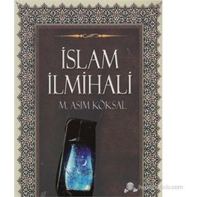İSLAM İLMİHALİ İMAN, İBADET VE AHLÂK ESASLARI - MUSTAFA ASIM KÖKSAL