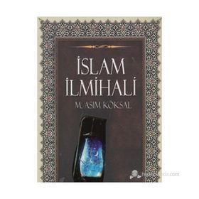 İSLAM İLMİHALİ İMAN, İBADET VE AHLÂK ESASLARI - MUSTAFA ASIM KÖKSAL