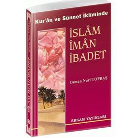 İSLAM İMAN İBADET - OSMAN NURI TOPBAŞ