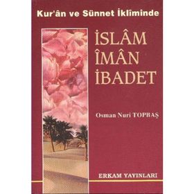İSLAM İMAN İBADET - OSMAN NURI TOPBAŞ