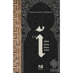 İslam, İman, İhsan, İnsan - Cemalnur Sargut
