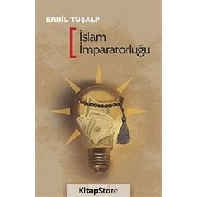 İSLAM İMPARATORLUĞU - ERBIL TUŞALP