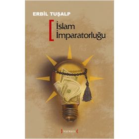 İSLAM İMPARATORLUĞU - ERBIL TUŞALP