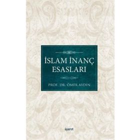 İSLAM İNANÇ ESASLARI - ÖMER AYDIN