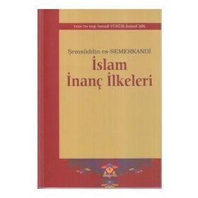 İSLAM İNANÇ İLKELERI - ŞEMSÜDDIN ES-SEMERKANDI