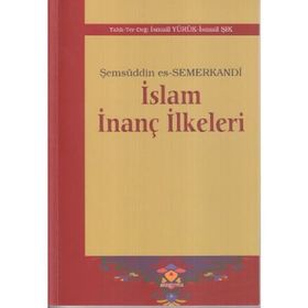 İSLAM İNANÇ İLKELERI - ŞEMSÜDDIN ES-SEMERKANDI