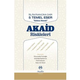 İslam İnancına Dair Beş Temel Eser - Akaid Risaleleri Tercümesi - Hüsamettin Vanlıoğlu