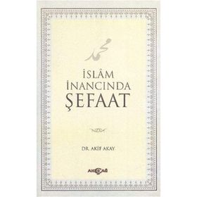 İslam İnancında Şefaat - Akif Akay