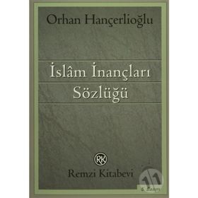 İslam İnançları Sözlüğü - Orhan Hançerlioğlu