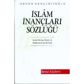 İslam İnançları Sözlüğü - Orhan Hançerlioğlu