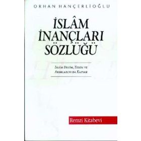 İslam İnançları Sözlüğü - Orhan Hançerlioğlu