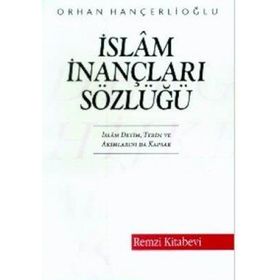 İslam İnançları Sözlüğü - Orhan Hançerlioğlu