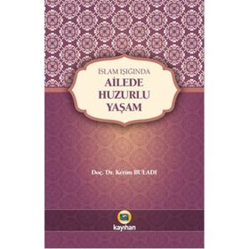 İslam Işığında Ailede Huzurlu Yaşam - Kerim Buladı