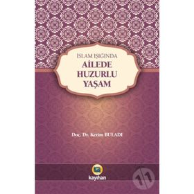 İslam Işığında Ailede Huzurlu Yaşam - Kerim Buladı