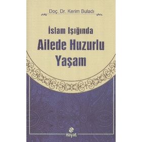 İslam Işığında Ailede Huzurlu Yaşam - Kerim Buladı