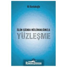 İslam Işığında Müslümanlığımızla Yüzleşme - Ali Bardakoğlu