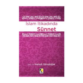 İSLAM İTİKADINDA SÜNNET - HAMDI GÜNDOĞAR