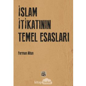 İslam İtikatının Temel Esasları - Ferman Altun